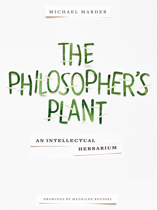Title details for The Philosopher's Plant by Michael Marder - Available
